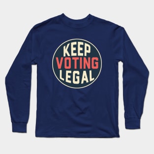 Keep Voting Legal Support Voter Rights Long Sleeve T-Shirt